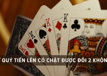 tứ quý tiến lên có chặt được đôi 2 không