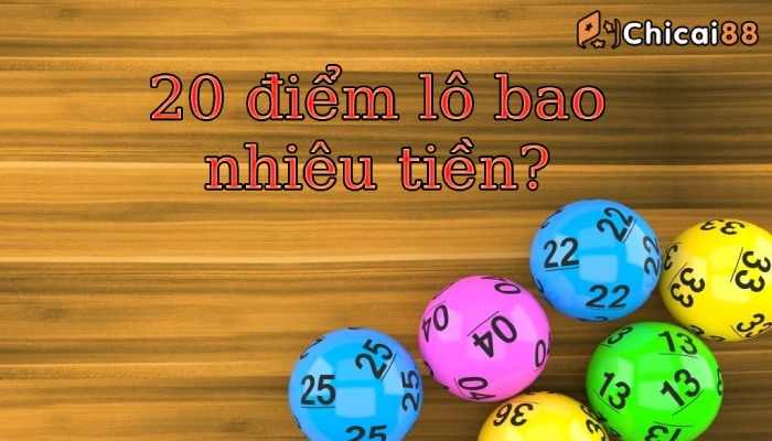 20 điểm lô bao nhiều tiền 