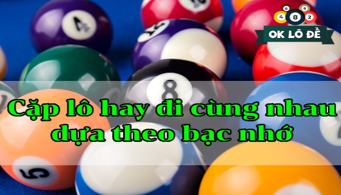 47 cặp lô hay về cùng nhau