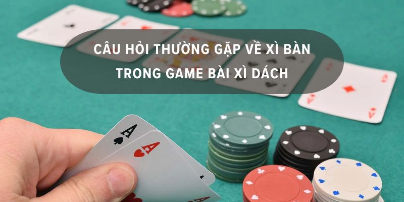 xì bàn và xì dách cái nào lớn hơn